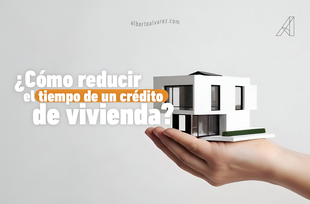 Crédito de vivienda - Alberto Álvarez Inmobiliaria