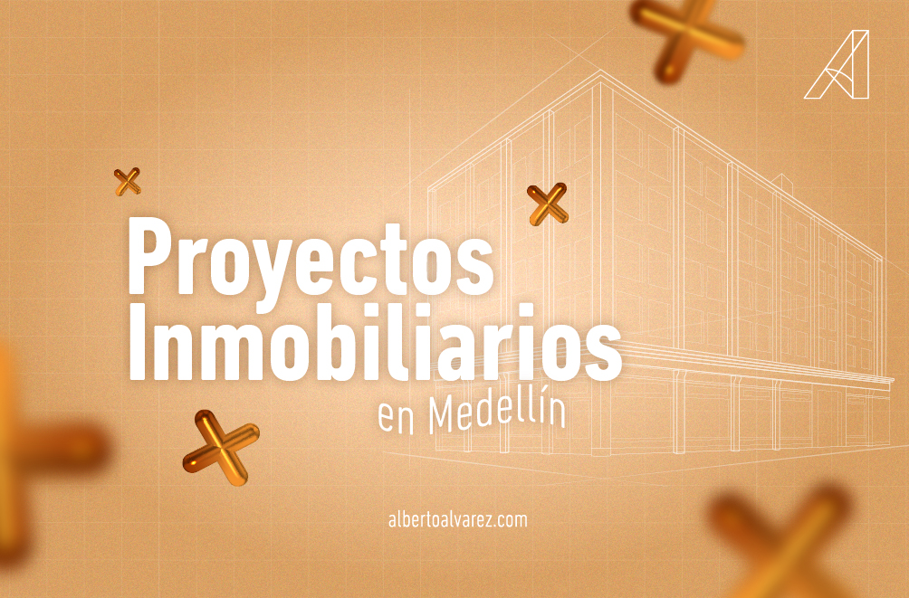 Poyectos Inmobliarios en Medellín - Inm. Alberto Álvarez