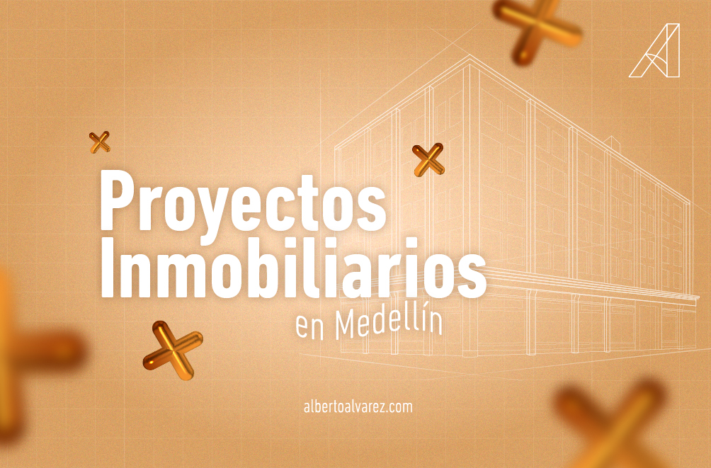 Poyectos Inmobliarios en Medellín - Inm. Alberto Álvarez