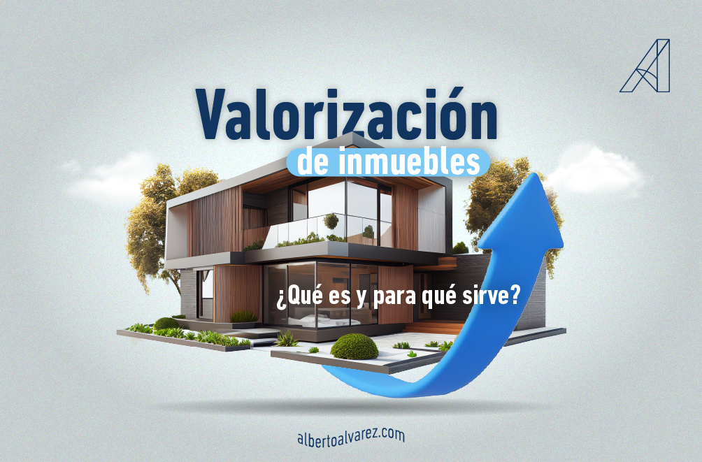 Valorización de inmuebles - Alberto Álvarez Inmobiliria