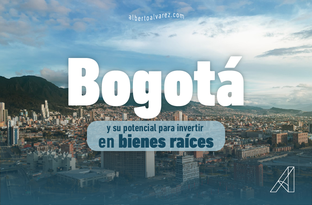Bogotá, Inversión inmobiliaria. Alberto Álvarez Inmobiliaria